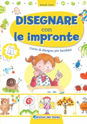 Disegnare Con Le Impronte. Corso Di Disegno Per Bambini. Ediz. A Colori fronte