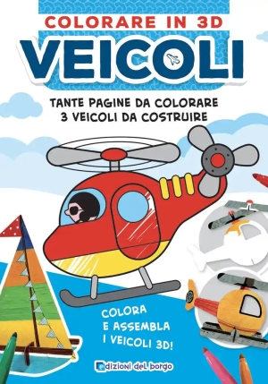 Veicoli. Colorare In 3d. Ediz. A Colori fronte