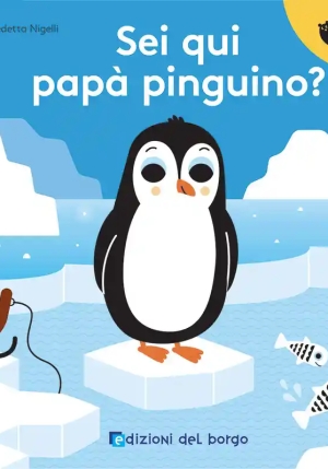 Sei Qui Pap? Pinguino? Feltro Cuc?. Ediz. A Colori fronte