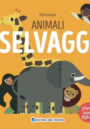 Animali Selvaggi. I Grandi Animali Pop-up. Ediz. A Colori fronte