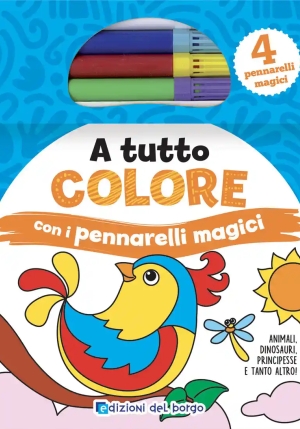 A Tutto Colore Con I Pennarelli Magici. Ediz. A Colori. Con 4 Pennarelli fronte