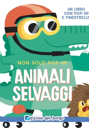 Animali Selvaggi. Non Solo Pop-up. Ediz. A Colori fronte