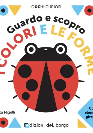 Guardo E Scopro I Colori E Le Forme. Ediz. A Colori fronte