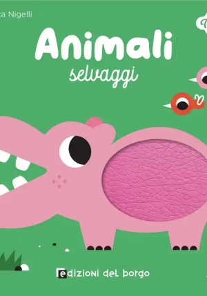 Animali Selvaggi. I Tattilini. Ediz. A Colori fronte