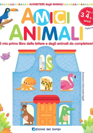 Amici Animali. Il Mio Primo Libro Delle Lettere E Degli Animali Da Completare! Alfabetiere Degli Animali. Ediz. A Colori fronte