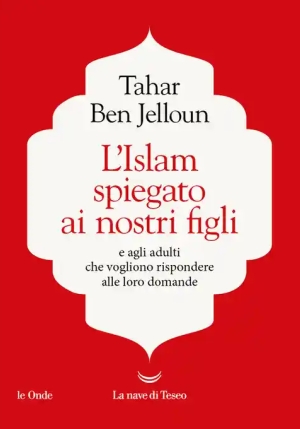 Islam Spiegato Ai Nostri Figli. E Agli Adulti Che Vogliono Rispondere Alle Loro Domande (l') fronte