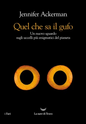 Quel Che Sa Il Gufo. Un Nuovo Sguardo Sugli Uccelli Pi? Enigmatici Del Pianeta fronte