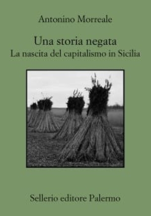 Storia Negata. La Nascita Del Capitalismo In Sicilia (una) fronte