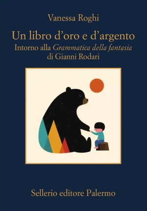 Libro D'oro E D'argento. Intorno Alla ?grammatica Della Fantasia? Di Gianni Rodari (un) fronte