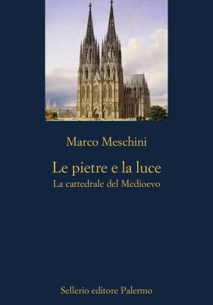 Pietre E La Luce. La Cattedrale Del Medioevo (le) fronte