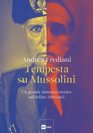 Tempesta Su Mussolini. Un Grande Romanzo Storico Sul Delitto Matteotti fronte