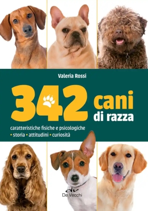 342 Cani Di Razza. Caratteristiche Fisiche E Psicologiche, Storia, Attitudini, Curiosit? fronte