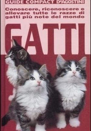 Gatti. Conoscere, Riconoscere E Allevare Tutte Le Razze Di Gatti Pi? Note Del Mondo fronte