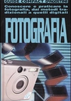 Fotografia. Conoscere E Praticare La Fotografia, Dai Metodi Tradizionali A Quelli Digitali fronte