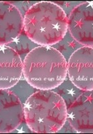 Cupcakes Per Principesse. Con Gadget fronte