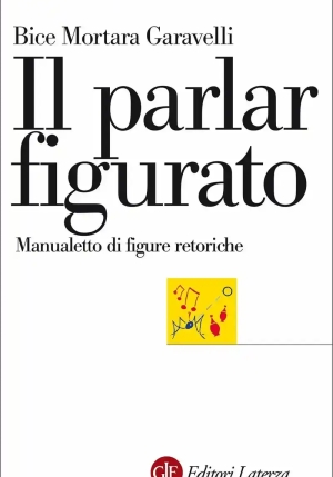 Parlar Figurato. Manualetto Di Figure Retoriche (il) fronte