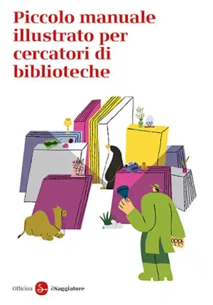 Piccolo Manuale Illustrato Per Cercatori Di Biblioteche fronte