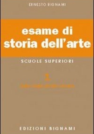 Esame Di Storia Dell'arte. Per Il Liceo Classico E Artistico. Vol. 1: Dalle Origini All'arte Romana fronte