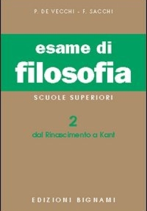 Esame Di Filosofia. Per Le Scuole Superiori. Vol. 2: Dal Rinascimento A Kant fronte