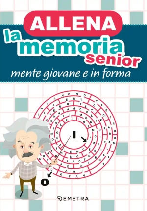 Allena La Memoria Senior. Mente Giovane E In Forma fronte