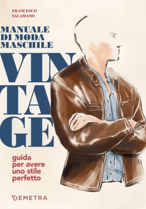 Manuale Di Moda Maschile Vintage. Guida Per Avere Uno Stile Perfetto fronte