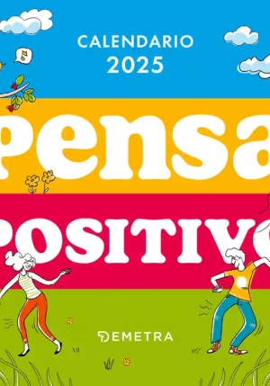 Pensa Positivo. Calendario 2025 fronte