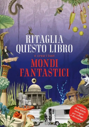 Ritaglia Questo Libro E Crea Mondi Fantastici. Ediz. A Colori fronte