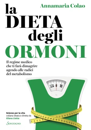 Dieta Degli Ormoni. Il Regime Medico Che Ti Far? Dimagrire Agendo Alle Radici Del Metabolismo (la) fronte