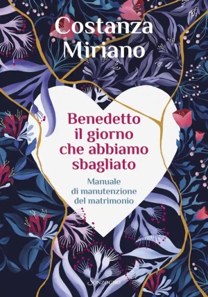 Benedetto Il Giorno Che Abbiamo Sbagliato. Manuale Di Manutenzione Del Matrimonio fronte