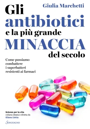 Antibiotici E La Pi? Grande Minaccia Del Secolo. Come Possiamo Combattere I Superbatteri Resistenti  fronte