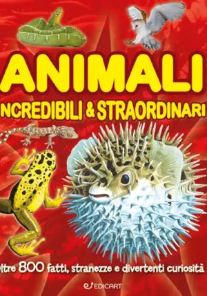 Animali Incredibili & Straordinari. Ediz. A Colori fronte