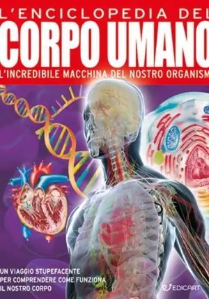 Enciclopedia Del Corpo Umano. L'incredibile Macchina Del Nostro Organismo. Ediz. A Colori (l') fronte