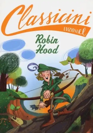 Robin Hood Da Alexandre Dumas. Classicini. Ediz. Illustrata fronte