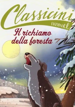 Richiamo Della Foresta Da Jack London. Classicini. Ediz. Illustrata (il) fronte