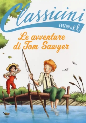 Avventure Di Tom Sawyer Da Mark Twain. Classicini. Ediz. Illustrata (le) fronte