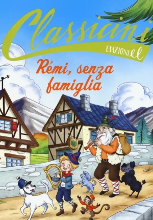 R?mi, Senza Famiglia Da Hector Malot. Classicini. Ediz. A Colori fronte