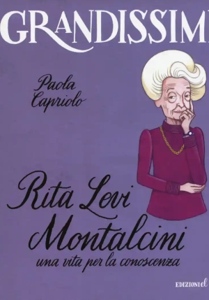 Rita Levi Montalcini. Una Vita Per La Conoscenza. Ediz. A Colori fronte