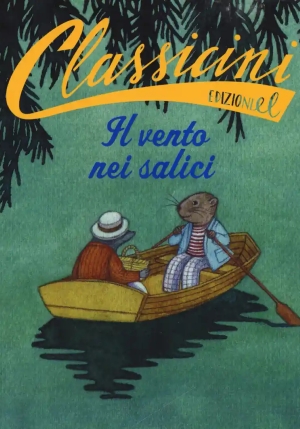 Vento Nei Salici Da Kenneth Grahame. Classicini. Ediz. A Colori (il) fronte