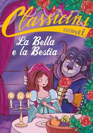 Bella E La Bestia Da Jeanne-marie Leprince De Beaumont. Classicini. Ediz. A Colori (la) fronte