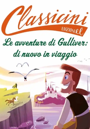 Avventure Di Gulliver: Di Nuovo In Viaggio. Classicini. Ediz. A Colori (le) fronte