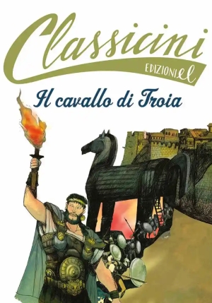 Cavallo Di Troia. Classicini. Ediz. A Colori (il) fronte