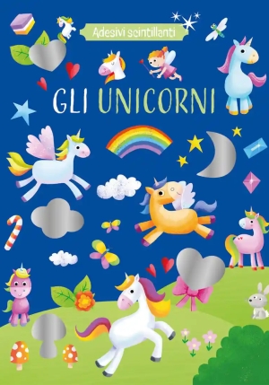 Unicorni. Adesivi Scintillanti. Ediz. A Colori (gli) fronte