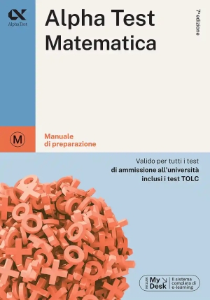 Alpha Test Matematica. Per I Test Di Ammissione All'universit?. Ediz. Mydesk. Con Contenuto Digitale fronte