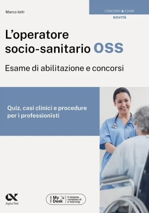 Operatore Socio-sanitario Oss. Esame Di Abilitazione E Concorsi. Quiz, Casi Clinici E Procedure Per  fronte