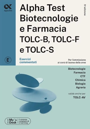 Alpha Test. Biotecnologie E Farmacia Tolc-b, Tolc-f E Tolc-s. Esercizi Commentati. Ediz. Mydesk. Con fronte