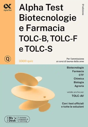 Alpha Test. Biotecnologie E Farmacia Tolc-b, Tolc-f E Tolc-s. 3300 Quiz. Ediz. Mydesk. Con Software  fronte