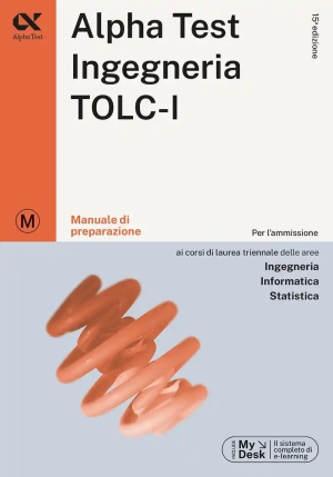 Alpha Test. Ingegneria. Tolc-i. Manuale Di Preparazione. Ediz. Mydesk fronte