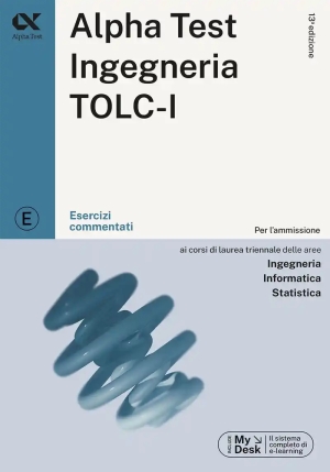 Alpha Test. Ingegneria. Tolc-i. Esercizi Commentati. Con Software Di Simulazione fronte