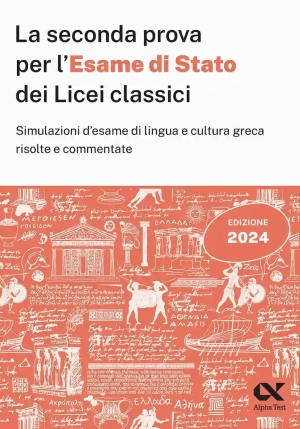 Seconda Prova Per L'esame Di Stato 2024 Dei Licei Classici. Simulazioni D'esame Di Lingua E Cultura  fronte