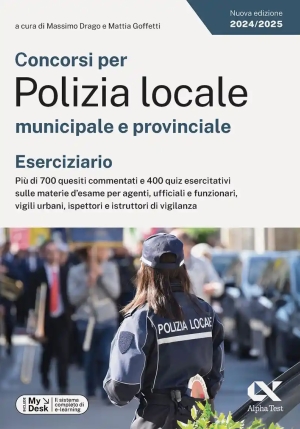 Concorsi Per Polizia Locale Municipale E Provinciale. Eserciziario. Pi? Di 700 Quesiti Commentati E  fronte